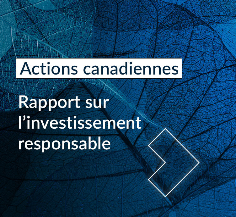 Actions canadiennes – Rapport sur l’investissement responsable à propos de Actions canadiennes – Rapport sur l’investissement responsable