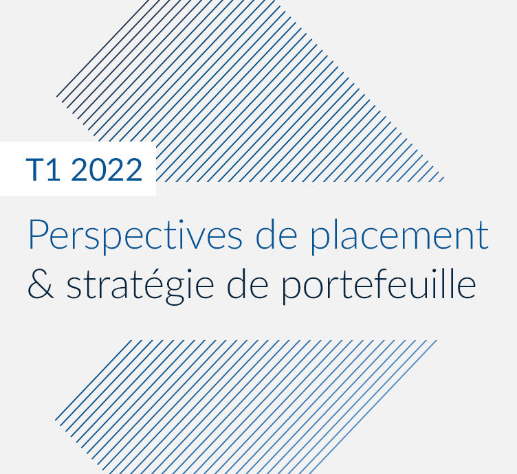 Perspectives de placement &#038; stratégie de portefeuille – T1 2022