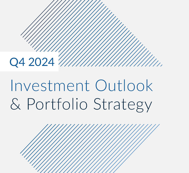 Q4 2024 Investment Outlook & Portfolio Strategy about Q4 2024 Investment Outlook & Portfolio Strategy